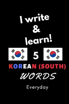 Paperback Notebook: I write and learn! 5 Korean (south) words everyday, 6" x 9". 130 pages Book
