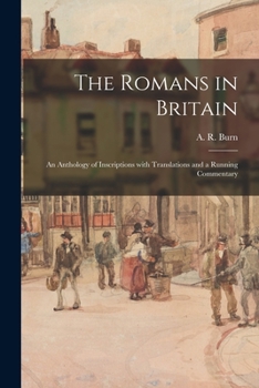 Paperback The Romans in Britain: an Anthology of Inscriptions With Translations and a Running Commentary Book