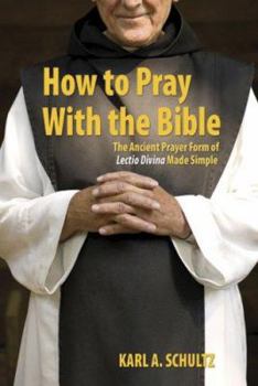 Paperback How to Pray with the Bible: The Ancient Prayer Form of Lectio Divina Made Simple Book