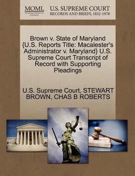 Paperback Brown V. State of Maryland {U.S. Reports Title: Macalester's Administrator V. Maryland} U.S. Supreme Court Transcript of Record with Supporting Pleadi Book