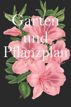 Paperback Garten und Pflanzplan: Gartenplaner f?r Hobbyg?rtner mit passenden Monaten f?r die Aussaat [German] Book