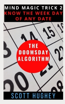 Paperback The Doomsday Algorithm: Know the Weekday of Any Date Book