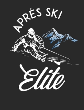Trainingsbuch für Skifahrer: Stetige Verbesserung mit diesem Trainigstagebuch ? Vorlage für über 100 Trainigstage ? Planen, üben, umsetzen ? A4+ Format ? Motiv: Apres ski elite 12 (German Edition)