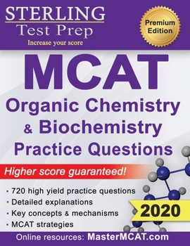 Paperback Sterling Test Prep MCAT Organic Chemistry & Biochemistry Practice Questions: High Yield MCAT Practice Questions with Detailed Explanations Book