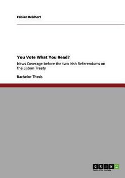You Vote What You Read?: News Coverage before the two Irish Referendums on the Lisbon Treaty