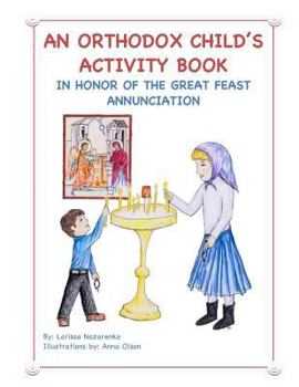 Paperback An Orthodox Child's Activity Book: In Honor of the Great Feast Annunciation Book