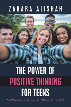 Paperback The Power of Positive Thinking for Teens: Workbook for Teenagers, Manual for Parents Book