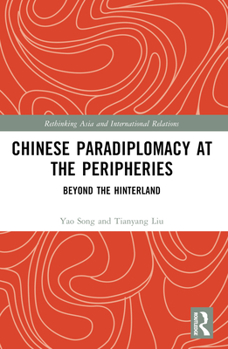 Paperback Chinese Paradiplomacy at the Peripheries: Beyond the Hinterland Book