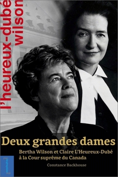 Hardcover Deux Grandes Dames: Bertha Wilson Et Claire l'Heureux-Dubé À La Cour Suprême Du Canada [French] Book