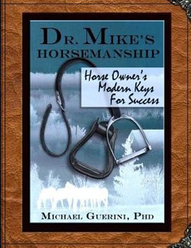 Paperback Dr. Mike's Horsemanship Horse Owner's Modern Keys for Success Book