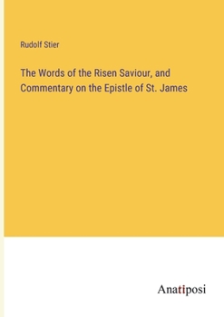 Paperback The Words of the Risen Saviour, and Commentary on the Epistle of St. James Book