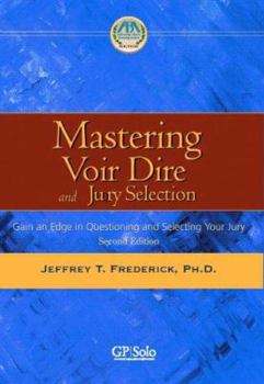 Hardcover Mastering Voir Dire and Jury Selection: Gain an Edge in Questioning and Selecting Your Jury Book