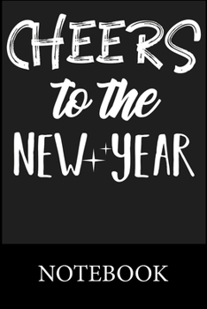 Chers to the New Year Notebook: Blank Lined Notebook Funny Birthday Gifts, 60th Birthday, 60 Years Old, Notes, To Do Lists, Notepad, Christmas Halloween Gift