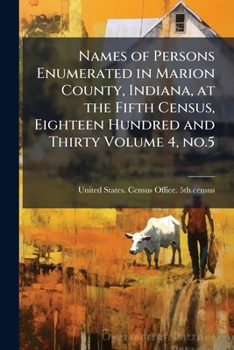 Names of persons enumerated in Marion County, Indiana, at the fifth census, eighteen hundred and thirty Volume 4, no.5