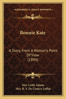 Paperback Bonnie Kate: A Story, From A Woman's Point Of View (1894) Book