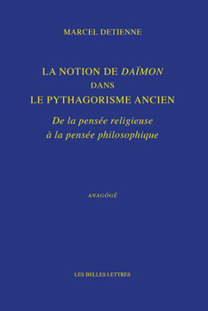 Paperback La Notion de Daimon Dans Le Pythagorisme Ancien: de la Pensee Religieuse a la Pensee Philosophique [French] Book