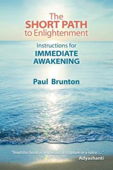Paperback The Short Path to Enlightenment: Instructions for Immediate Awakening Book