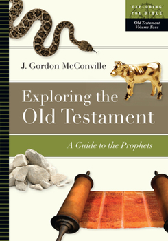 Exploring the Old Testament: A Guide to the Prophets - Book #4 of the Exploring the Old Testament