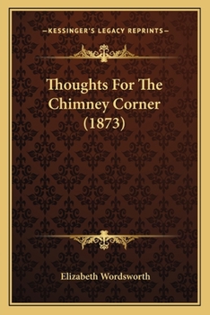 Paperback Thoughts For The Chimney Corner (1873) Book