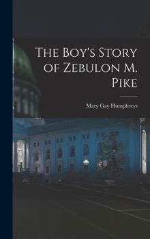 Hardcover The Boy's Story of Zebulon M. Pike Book