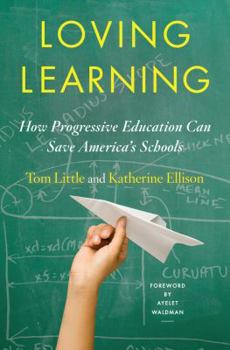 Hardcover Loving Learning: How Progressive Education Can Save America's Schools Book