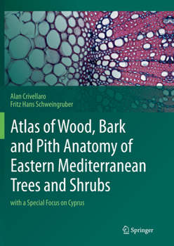 Paperback Atlas of Wood, Bark and Pith Anatomy of Eastern Mediterranean Trees and Shrubs: With a Special Focus on Cyprus Book