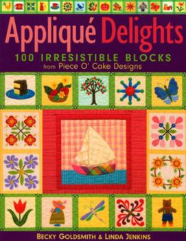 Paperback Applique Delights: 100 Irresistible Blocks from Piece O' Cake Designs Book