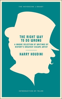 Paperback The Right Way to Do Wrong: A Unique Selection of Writings by History's Greatest Escape Artist Book