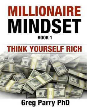 Think Yourself Rich - Book #1 of the Millionaire Mindset