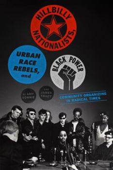 Paperback Hillbilly Nationalists, Urban Race Rebels, and Black Power: Community Organizing in Radical Times Book