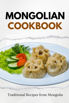 Paperback Mongolian Cookbook: Traditional Recipes from Mongolia Book