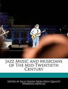 Jazz Music and Musicians of the Mid-Twentieth Century
