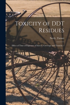 Paperback Toxicity of DDT Residues: Effect of Time of Exposure of Insects, Coverage and Tenacity / Book