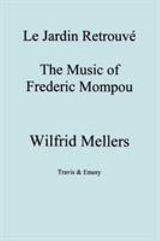 Paperback Le Jardin Retrouve. the Music of Frederic Mompou. Book