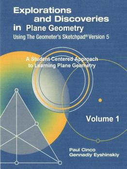 Paperback Explorations and Discoveries in Plane Geometry Using the Geometer's Sketchpad Version 5 Volume 1 Book