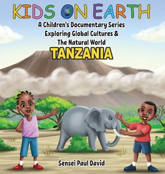 Hardcover Kids On Earth: A Children's Documentary Series Exploring Global Cultures & The Natural World: Tanzania Book