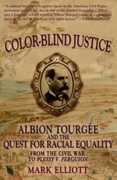Paperback Color Blind Justice: Albion Tourgée and the Quest for Racial Equality from the Civil War to Plessy V. Ferguson Book