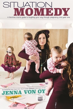 Hardcover Situation Momedy: A First-Time Mom's Guide to Laughing Your Way Through Pregnancy & Year One Book