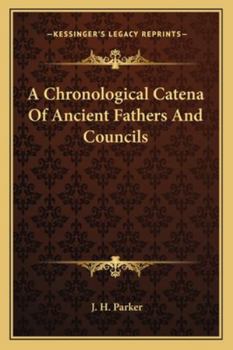 A Chronological Catena Of Ancient Fathers And Councils