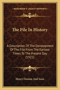 The File In History: A Description Of The Development Of The File From The Earliest Times To The Present Day