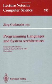 Paperback Programming Languages and System Architectures: International Conference, Zurich, Switzerland, March 2 - 4, 1994. Proceedings Book