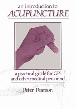 Paperback An Introduction to Acupuncture: A Practical Guide for GPS and Other Medical Personnel Book