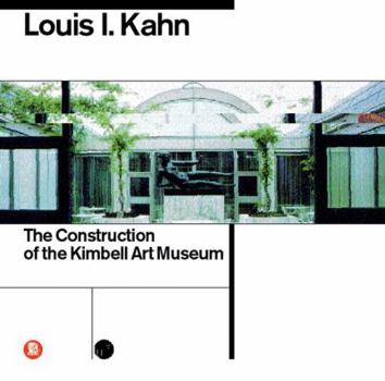 Paperback Louis I Kahn: The Construction of the Kimbell Art Museum Book