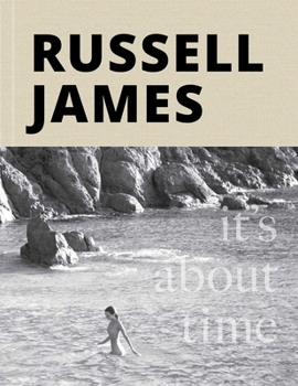 It's about Time: The Photographic Odyssey of Russell James