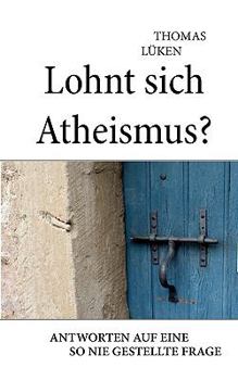 Paperback Lohnt sich Atheismus?: Antworten auf eine so nie gestellte Frage [German] Book