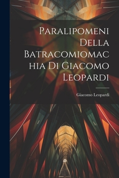 Paperback Paralipomeni della Batracomiomachia di Giacomo Leopardi [Italian] Book