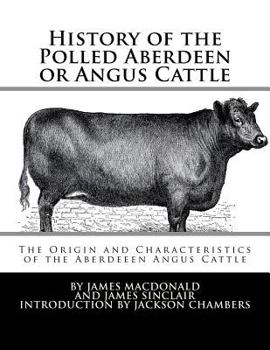 Paperback History of the Polled Aberdeen or Angus Cattle: The Origin and Characteristics of the Aberdeeen Angus Cattle Book
