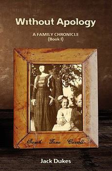 Paperback Without Apology: A FAMILY CHRONICLE (Book I) Book