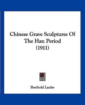 Paperback Chinese Grave Sculptures Of The Han Period (1911) Book