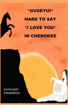 Paperback GVGEYUI - Hard to say I LOVE YOU in Cherokee [German] Book